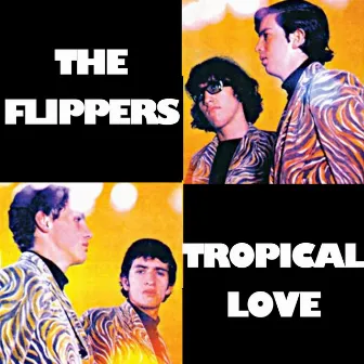 Tropical Love by Flippers