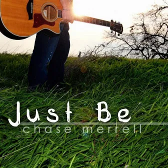 Just Be - EP by Chase Merrell