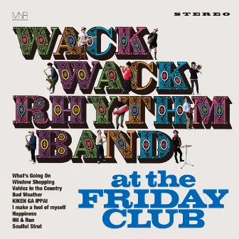 at the Friday Club by WACK WACK RHYTHM BAND