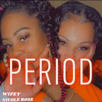 Period by Nicole Rose