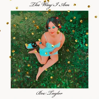 The Way I Am by Bee Taylor