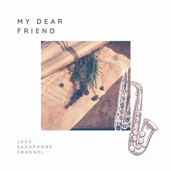 My Dear Friend by Saxophone Seduction