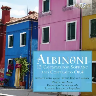 Albinoni: 12 Cantatas for Soprano and Contralto, Op. 4 by Elena Biscuola