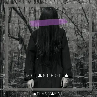 Melancholia by Atlas//Anon