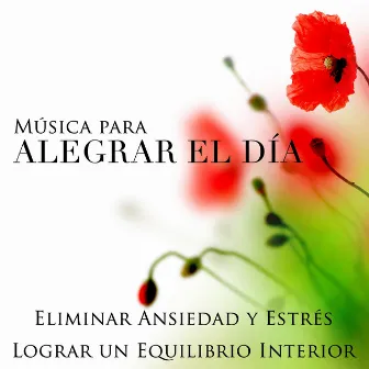 Música para Alegrar el Día, Levantar el Animo, Eliminar Ansiedad y Estrés y Lograr un Equilibrio Interior by Maria Piano