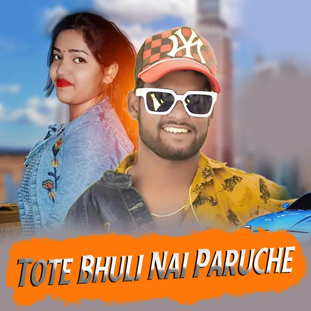 Tote Bhuli Nai Paruche