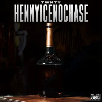 Henny Ice No Chase by TWNTY