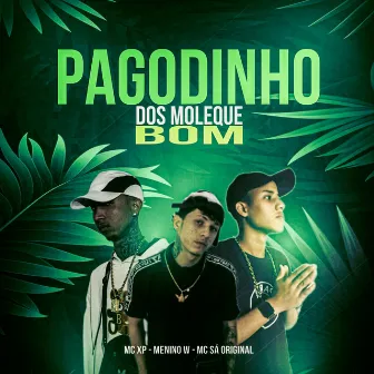 Pagodinho dos Moleque Bom by MC Xp