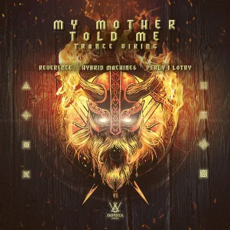 My Mother Told Me (Trance Viking) by Reverence