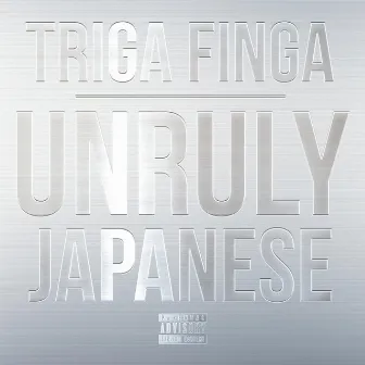 Unruly Japanese by Triga Finga