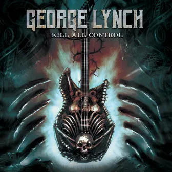 Kill All Control - Deluxe Edition by George Lynch