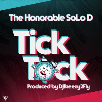 Tick Tock by The Honorable SoLo D