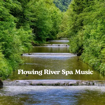 Flowing River Spa Music by Water Sounds For Spa