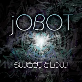 Sweet & Low by jOBOT