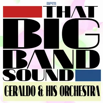 That Big Band Sound by Geraldo & His Orchestra