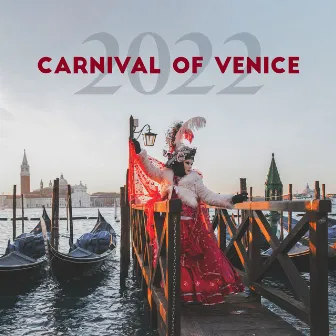 Carnival of Venice 2022: Sensual & Romantic Evening, Magical Night Date, Ti Amo Italia! Smooth Chill Jazz Break by Smooth Jazz Chateau