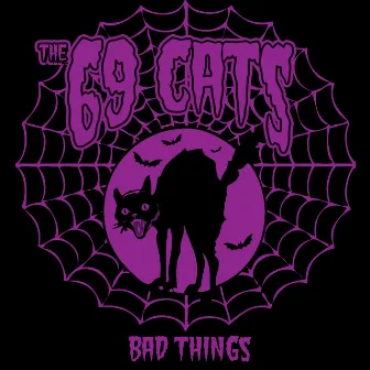 Bad Things by The 69 Cats