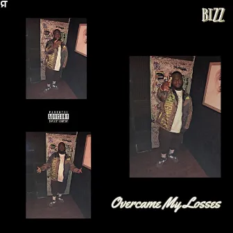 Overcame My Losses by Bizz