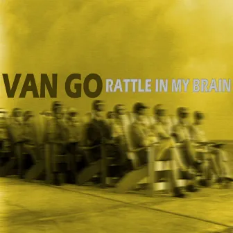 Rattle in My Brain by Van Go