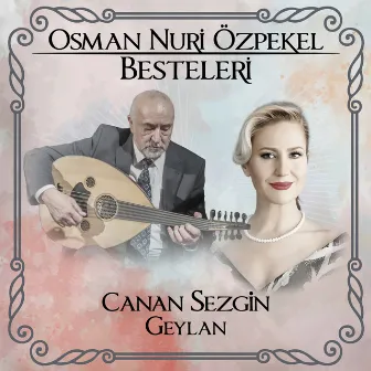 Osman Nuri Özpekel Besteleri by Canan Sezgin Geylan