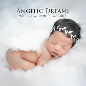 Angelic Dreams: Lullabies for Kids, Relaxing Moment with Kalimba & Archangel Gabriel to Watch over Children and Protect Their While Sleeping by Celine Celesta