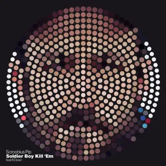 Soldier Boy (Kill 'Em) by Scroobius Pip