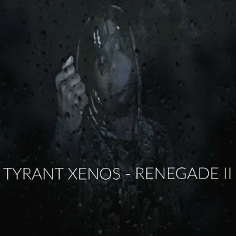 Renegade II by Tyrant Xenos