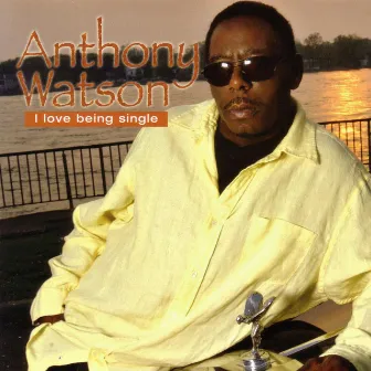 I Love Being Single by Anthony Watson