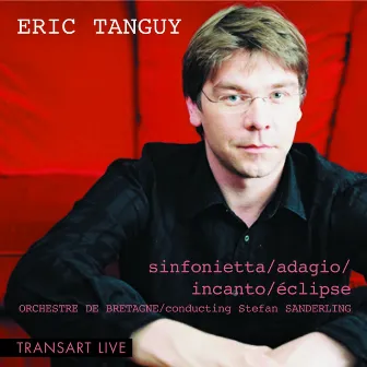 Eric Tanguy: Sinfonietta, adagio, incanto, éclipse by Éric Tanguy