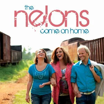 Come on Home by The Nelons