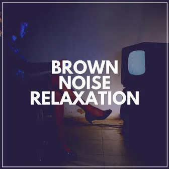 Brown Noise Relaxation by Womb Sounds