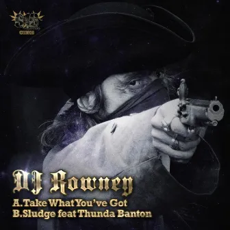 Take What You've Got / Sludge by DJ Rowney