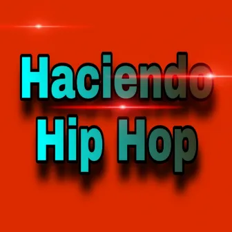 Haciendo Hip Hop by MC Dedyo