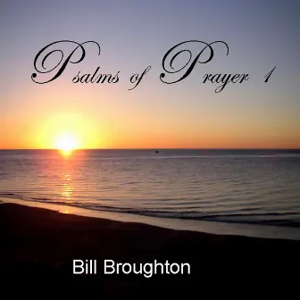 Psalms of Prayer 1 by Bill Broughton