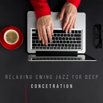 Relaxing Swing Jazz for Deep Concetration : Effective Working at Home by Healing Jazz Melodies Artist