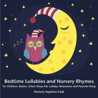 Bedtime Lullabies and Nursery Rhymes for Children, Babies, Infant Sleep Aid, Lullaby, Relaxation and Peaceful Sleep by Nursery Naptime Club