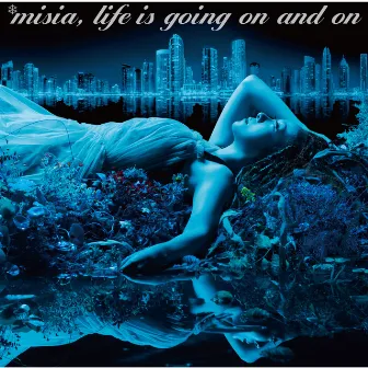 Life is going on and on by MISIA