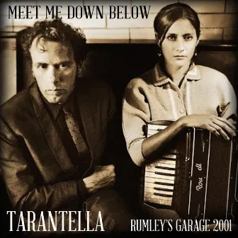 Meet Me Down Below (Rumley's Garage 2001) by Tarantella