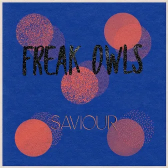 Saviour by Freak Owls