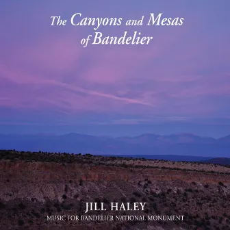 The Canyons and Mesas of Bandelier by Jill Haley