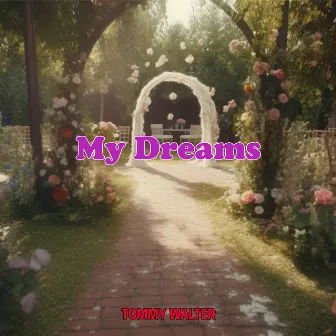 My Dreams by Tommy Walter