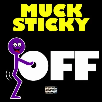 Fuck Off by Muck Sticky