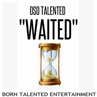 Waited by Oso Talented