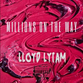 Millions on the Way (Deluxe) by Lloyd Lyiam