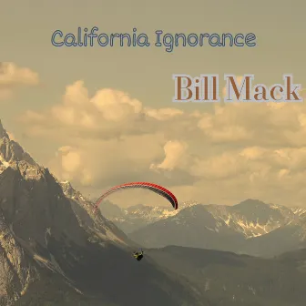 California Ignorance by Bill Mack