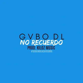 No Recuerdo by GVBO DL