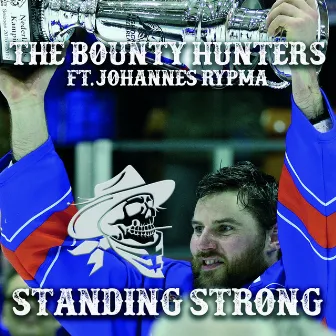 Standing Strong (feat. Johannes Rypma) by The Bounty Hunters