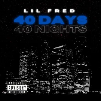 40 Days 40 Nights by Lil Fred