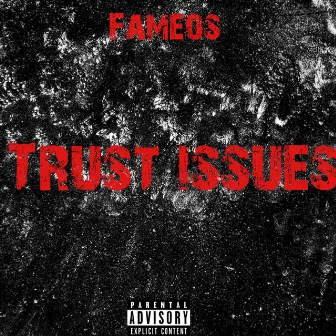 Trust Issues by Fameos