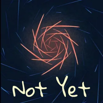 Not Yet by CM